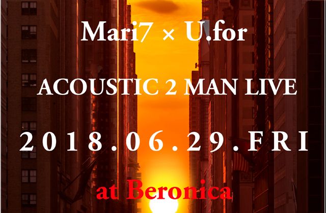 Mari7 × U.for
ACOUSTIC 2 MAN LIVE