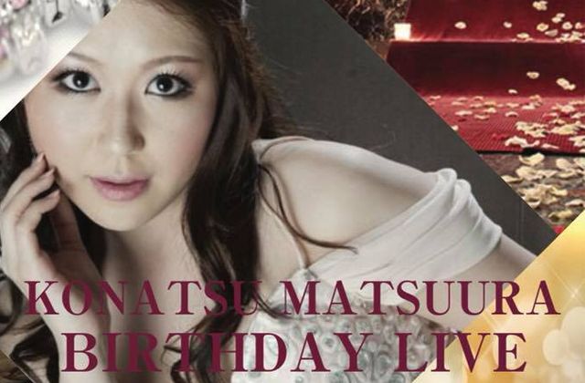 KONATSU MATSUURA
BIRTHDAY LIVE